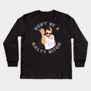 Don't Be a Salty Bitch Meme Kids Long Sleeve T-Shirt